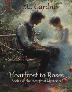 Hoarfrost to Roses (Hoarfrost Mysteries Book 1)