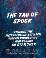 The Tao of Spock: How Vulcan Philosophy Intersects with Taoism...