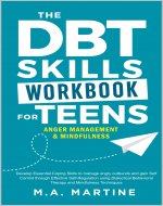 DBT Skills Workbook for Teens - Anger Management: Develop Essential...